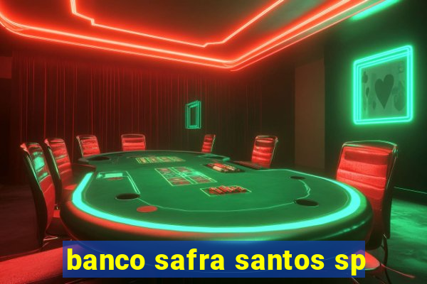 banco safra santos sp